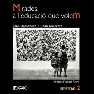 MIRADES A L'EDUCACIÓ QUE VOLEM | 9788478274116 | DOMÈNECH FRANCESCH, JOAN / GUERRERO LUQUE, JOAN