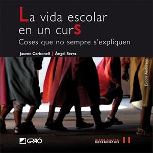 VIDA ESCOLAR EN UN CURS, LA | 9788478277865 | CARBONELL SEBARROJA, JAUME / SERRA JUBANY, ÀNGEL