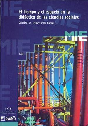 TIEMPO Y EL ESPACIO EN LA DIDÁCTICA DE LAS CIENCIAS SOCIALES, EL | 9788478271993 | TREPAT CARBONELL, CRISTÒFOL-A. / COMES SOLÉ, PILAR