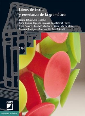 LIBROS DE TEXTO Y ENSEÑANZA DE LA GRAMÁTICA | 9788478279890 | GUASCH BOYÉ, ORIOL / MARTÍNEZ LAÍNEZ, ANA M. / MILIAN GUBERN, MARTA / RIBAS SEIX, TERESA / RODRÍGUEZ