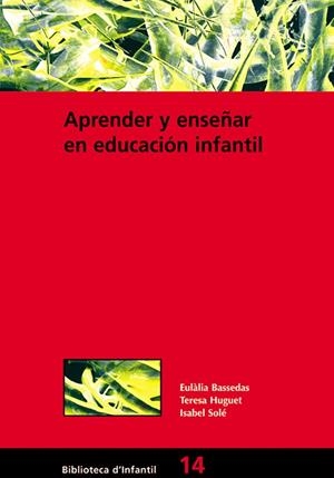 APRENDER Y ENSEÑAR EN EDUCACIÓN INFANTIL | 9788478271948 | BASSEDAS I BALLÚS, EULÀLIA / HUGUET COMELLES, TERESA / SOLÉ GALLART, ISABEL