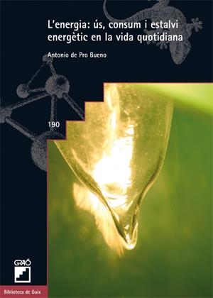 ENERGIA, ÚS, CONSUM I ESTALVI ENERGÈTIC EN LA VIDA QUOTIDIANA, L' | 9788499805368 | DE PRO BUENO, ANTONIO