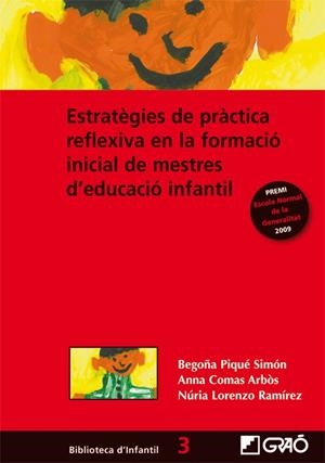 ESTRATÈGIES DE PRÀCTICA REFLEXIVA EN LA FORMACIÓ INICIAL DE MESTRES D'EDUCACIÓ INFANTIL | 9788478279579 | COMAS ARBÓS, ANNA MARIA / LORENZO RAMÍREZ, NÚRIA / PIQUÉ SIMÓN, BEGOÑA