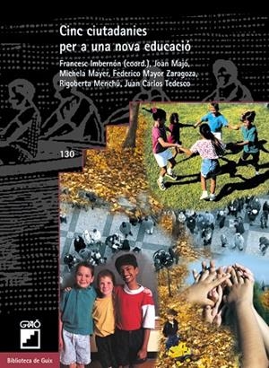 CINC CIUTADANIES PER A UNA NOVA EDUCACIÓ | 9788478272822 | IMBERNON MUÑOZ, FRANCESC / MAJÓ CRUZATE, JOAN / MAYER, MICHELA / MAYOR ZARAGOZA, FEDERICO / MENCHÚ T