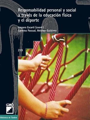 RESPONSABILIDAD PERSONAL Y SOCIAL A TRAVÉS DE LA EDUCACIÓN FÍSICA Y EL DEPORTE | 9788478274147 | ESCARTÍ CARBONELL, AMPARO / GUTIÉRREZ SANMARTÍN, MELCHOR / PASCUAL BAÑOS, CARMINA