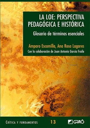 LOE : PERSPECTIVA PEDAGÓGICA E HISTÓRICA, LA | 9788478274413 | ESCAMILLA GONZÁLEZ, AMPARO / GARCÍA FRAILE, JUAN ANTONIO / LAGARES GAITÁN, ANA ROSA