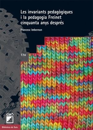 INVARIANTS PEDAGÒGIQUES I LA PEDAGOGIA FREINET CINQUANTA ANYS DESPRÉS, LES | 9788478279654 | IMBERNON MUÑOZ, FRANCESC
