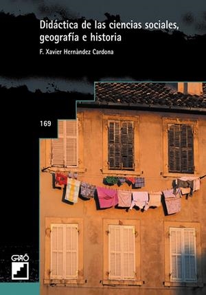 DIDÁCTICA DE LAS CIENCIAS SOCIALES, GEOGRAFÍA E HISTORIA | 9788478272709 | HERNÁNDEZ CARDONA, F. XAVIER
