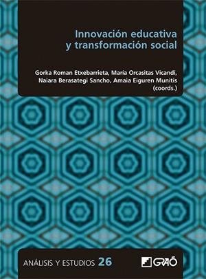 INNOVACIÓN EDUCATIVA Y TRANSFORMACIÓN SOCIAL | 9788418058806 | ABALIA MARIJUÁN, ANDREA / AGUADO MORALEJO, ITZIAR / ÁLVAREZ-REMENTERÍA, MARÍA / APAOLAZA LLORENTE, D