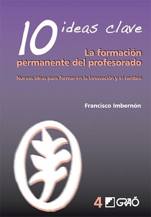 10 IDEAS CLAVE. LA FORMACIÓN PERMANENTE DEL PROFESORADO | 9788478275021 | IMBERNON MUÑOZ, FRANCESC