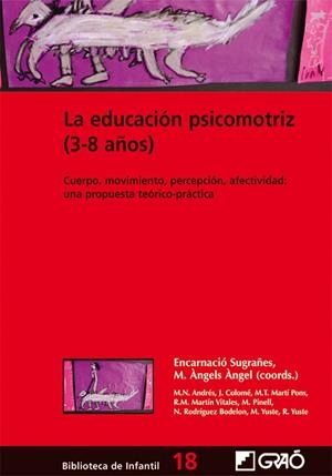 EDUCACIÓN PSICOMOTRIZ (3-8 AÑOS), LA | 9788478274840 | SUGRAÑES I JUSTAFRE, ENCARNACIÓ / ANGEL FERRER, M. ÀNGELS / MARTÍN VITALES, ROSA M. / PINELL I PLIUS