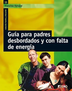 GUÍA PARA PADRES DESBORDADOS Y CON FALTA DE ENERGÍA | 9788478276325 | FERLAND, FRANCINE