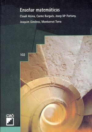 ENSEÑAR MATEMÁTICAS | 9788478271405 | ALSINA CATALÀ, CLAUDI / BURGUÉS FLAMARICH, CARME / FORTUNY AYMEMI, JOSEP M. / GIMÉNEZ RODRÍGUEZ, JOA