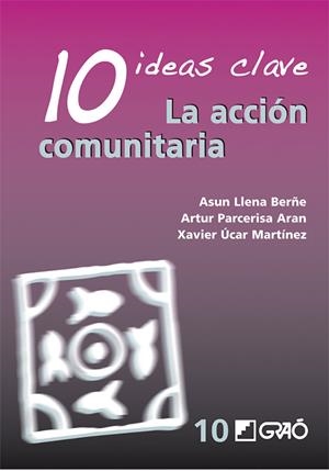 10 IDEAS CLAVE. LA ACCIÓN COMUNITARIA | 9788478277049 | LLENA BERÑE, M. ASUNCIÓN / PARCERISA ARAN, ARTUR / UCAR MARTÍNEZ, XAVIER