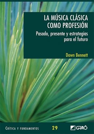 MÚSICA CLÁSICA COMO PROFESIÓN, LA | 9788478279319 | BENNETT, DAWN