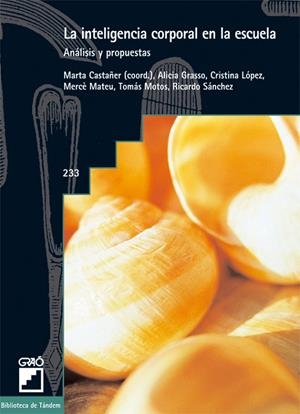 INTELIGENCIA CORPORAL EN LA ESCUELA, LA | 9788478274673 | CASTAÑER BALCELLS, MARTA / MOTOS TERUEL, TOMÁS / SÁNCHEZ MARTÍN, RICARDO / GRASSO, ALICIA ESTER / LÓ
