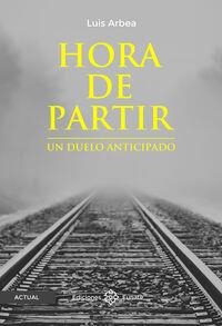 HORA DE PARTIR - UN DUELO ANTICIPADO | 9788477684374 | ARBEA, LUIS