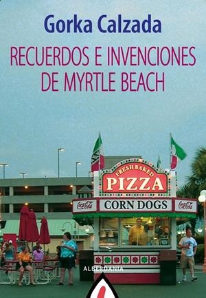 RECUERDOS E INVENCIONES DE MYRTLE BEACH | 9788498687255 | CALZADA, GORKA