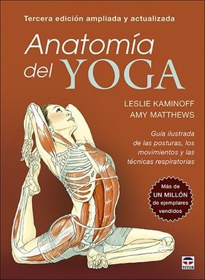ANATOMÍA DEL YOGA. TERCERA EDICIÓN AMPLIADA Y ACTUALIZADA | 9788418655142 | KAMINOFF, LESLIE / MATTHEWS, AMY
