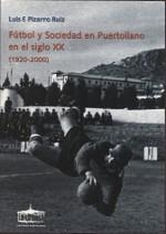 FÚTBOL Y SOCIEDAD EN PUERTOLLANO EN EL SIGLO XX (1920-2000) | 9788489287259 | PIZARRO RUIZ, LUIS FRANCISCO