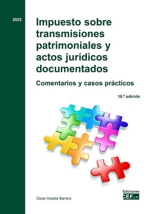 IMPUESTO SOBRE TRANSMISIONES PATRIMONIALES Y ACTOS JURIDICOS (10 ED.) | 9788445443606 | ALCALDE BARRERO, ÓSCAR