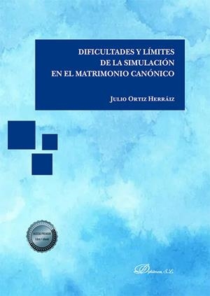 DIFICULTADES Y LIMITES DE LA SIMULACION EN EL MATRIMONIO CANONICO | 9788413776224 | ORTIZ HERRAIZ, JULIO