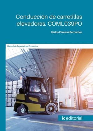 CONDUCCION DE CARRETILLAS ELEVADORAS | 9788411035842 | PEREIRAS BERNARDEZ, CARLOS
