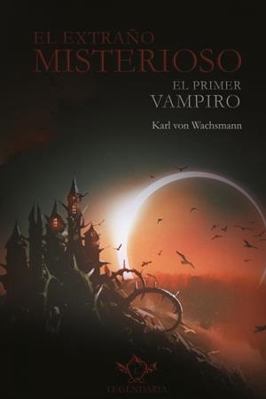 EXTRAÑO MISTERIOSO, EL. EL PRIMER VAMPIRO | 9788419343079 | VON WACHSMAN, KARL
