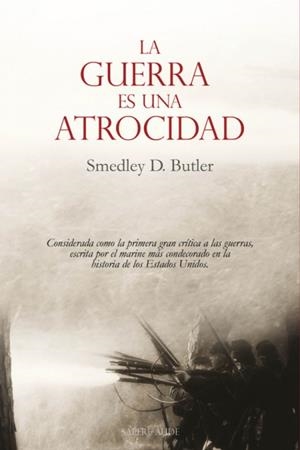 GUERRA ES UNA ATROCIDAD, LA | 9788419343093 | BUTLER, SMEDLEY D.