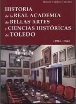 HISTORIA DE LA REAL ACADEMIA DE BELLAS ARTES Y CIENCIAS HISTÓRICAS DE TOLEDO (19 | 9788489287549 | SÁNCHEZ GONZÁLEZ, RAMÓN