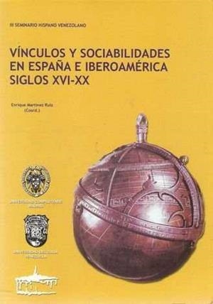 VÍNCULOS Y SOCIABILIDADES EN ESPAÑA E IBEROAMÉRICA SIGLOS XVI-XX | 9788489287228 | MARTÍNEZ RUIZ, ENRIQUE