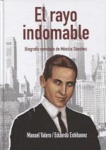 RAYO INDOMABLE, EL. BIOGRAFIA NOVELADA DE MONICO SANCHEZ | 9788489287778 | VALERO, MANUEL / ESTEBÁNEZ, EDUARDO