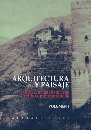 ARQUITECTURA Y PAISAJE: TRANSFERENCIAS HISTÓRICAS, RETOS CONTEMPORÁNEOS  (VOL. 1 Y VOL. 2) | 9788419008077 | AA. VV.
