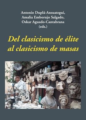DEL CLASICISMO DE ÉLITE AL CLASICISMO DE MASAS | 9788416335770 | VARIOS AUTORES