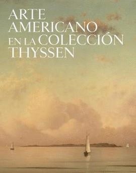 ARTE AMERICANO EN LA COLECCIÓN THYSSEN | 9788417173609 | ALARCÓ CANOSA, PALOMA / CAMPO ROSILLO, ALBA