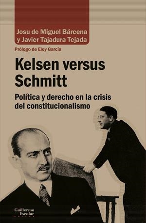 KELSEN VERSUS SCHMITT | 9788418981296 | DE MIGUEL BÁRCENA, JOSU / TAJADURA TEJADA, JAVIER