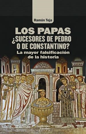 PAPAS, LOS. ¿SUCESORES DE PEDRO O DE CONSTANTINO? | 9788418981234 | TEJA CASUSO, RAMÓN