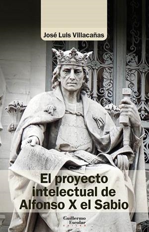 PROYECTO INTELECTUAL DE ALFONSO X EL SABIO, EL | 9788418981197 | VILLACAÑAS BERLANGA, JOSÉ LUIS