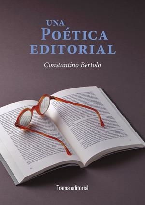 POÉTICA EDITORIAL, UNA | 9788418941573 | BÉRTOLO CADENAS, CONSTANTINO