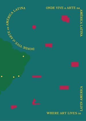 ONDE VIVE A ARTE NA AMÉRICA LATINA / WHERE ART LIVES IN LATIN AMERICA | 9788418895197 | TICOULAT, FERNANDO / SIQUEIRA LOPES, JOÃO PAULO