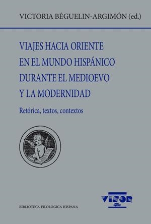 VIAJES HACIA ORIENTE EN EL MUNDO HISPÁNICO DURANTE EL MEDIOEVO Y LA MODERNIDAD | 9788498952605 | BÉGUELIN-ARGIMÓN, VICTORIA
