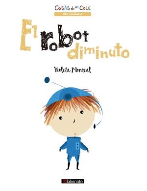 ROBOT DIMINUTO, EL | 9788413301280 | MONREAL, VIOLETA
