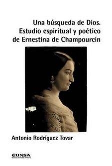 BUSQUEDA DE DIOS ESTUDIO ESPIRITUAL Y POETICO DE ERNESTINA CHAMPOURCIN, UNA | 9788431337360 | RODRIGUEZ TOVAR, ANTONIO