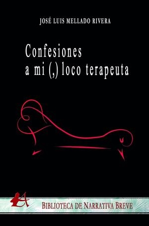 CONFESIONES A MI (,) LOCO TERAPEUTA | 9788419340146 | MELLADO RIVERA, JOSÉ LUIS