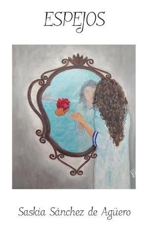 ESPEJOS | 9788412529746 | SÁNCHEZ DE AGÜERO, SASKIA