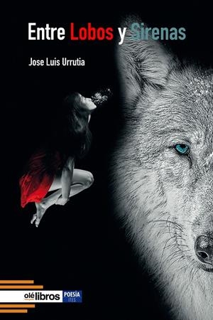ENTRE LOBOS Y SIRENAS | 9788418759659 | URRUTIA LÓPEZ, JOSE LUIS