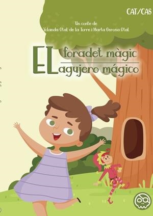 FORADET MÀGIC, EL / EL AGUJERITO MÁGICO | 9788419076588 | GERONA OTAL, MARTA / OTAL DE LA TORRE, YOLANDA