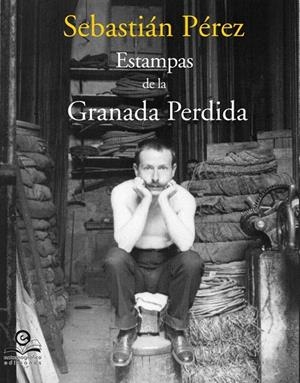ESTAMPAS DE LA GRANADA PERDIDA | 9788418691102 | PEREZ, SEBASTIAN