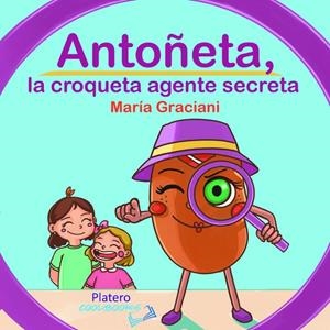 ANTOÑETA, LA CROQUETA AGENTE SECRETA | 9788412547719 | GRACIANI GARCÍA, MARÍA