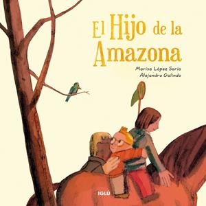 HIJO DE LA AMAZONA, EL | 9788418488245 | LÓPEZ SORIA, MARISA